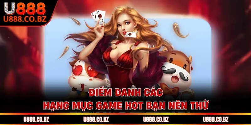 U888 First | Nhà cái chính thức - Tặng Code 888K Cam Kết 12 Điểm danh các hạng mục game hot bạn nên thử